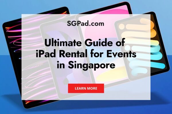 Ultimate Guide to iPad Rental for Events in Singapore in Year 2024 | SGPad