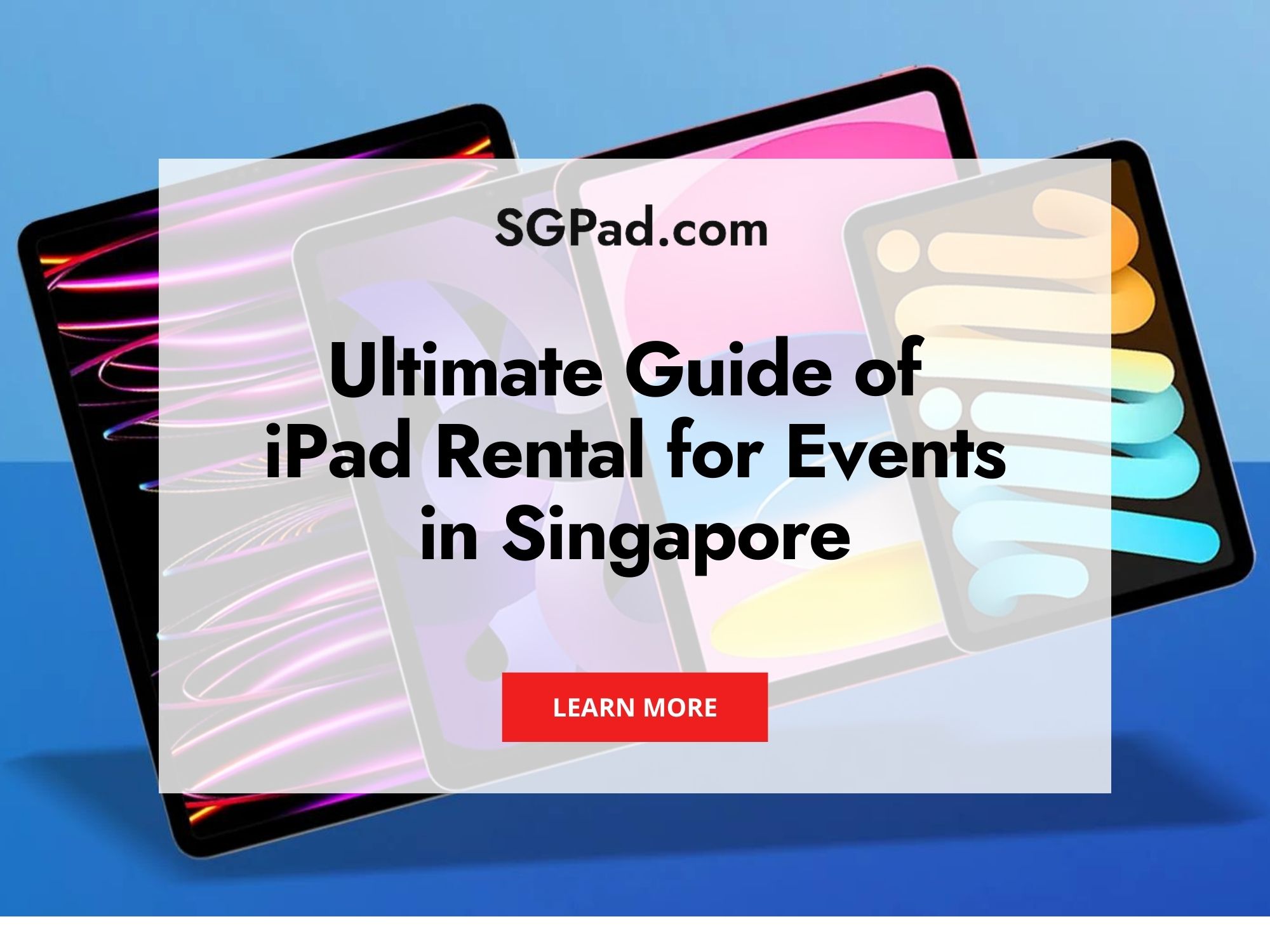 Ultimate Guide to iPad Rental for Events in Singapore in Year 2024 | SGPad